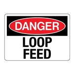 Danger Loop Feed - 10" x 14" Sign